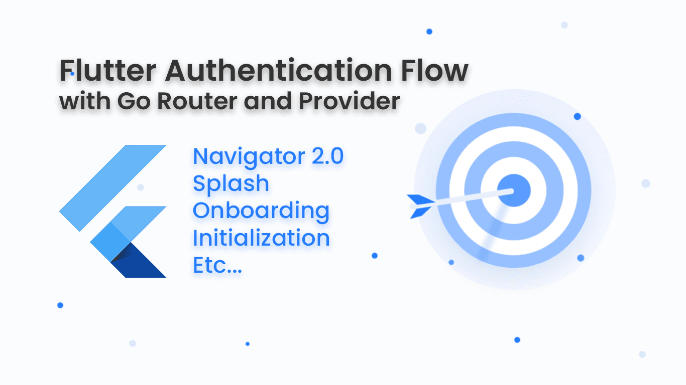 Flutter Authentication Flow with Go Router and Provider